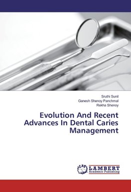 Evolution And Recent Advances In Dental Caries Management