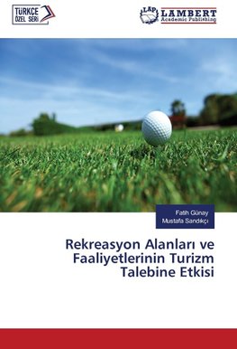 Rekreasyon Alanlari ve Faaliyetlerinin Turizm Talebine Etkisi