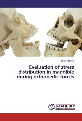 Evaluation of stress distribution in mandible during orthopedic forces