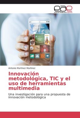 Innovación metodológica, TIC y el uso de herramientas multimedia