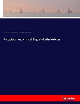 A copious and critical English-Latin lexicon