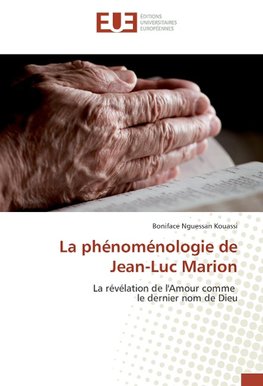 La phénoménologie de Jean-Luc Marion