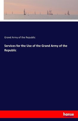 Services for the Use of the Grand Army of the Republic