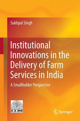 Institutional Innovations in the Delivery of Farm Services in India