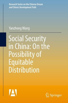 Social Security in China: On the Possibility of Equitable Distribution in the Middle Kingdom