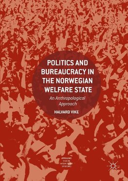 Politics and Bureaucracy in the Norwegian Welfare State