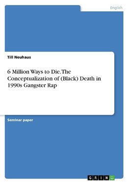 6 Million Ways to Die. The Conceptualization of (Black) Death in 1990s Gangster Rap