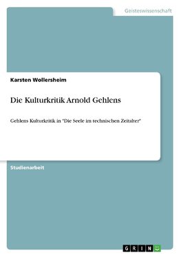 Die Kulturkritik Arnold Gehlens