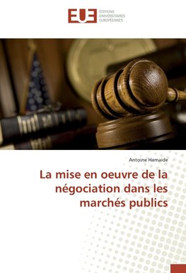 La mise en oeuvre de la négociation dans les marchés publics