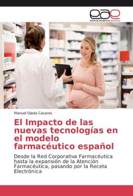 El Impacto de las nuevas tecnologías en el modelo farmacéutico español