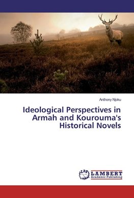 Ideological Perspectives in Armah and Kourouma's Historical Novels