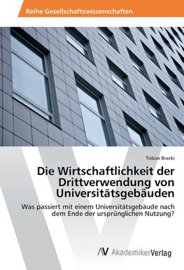 Die Wirtschaftlichkeit der Drittverwendung von Universitätsgebäuden