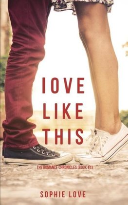 Love Like This (The Romance Chronicles-Book #1)