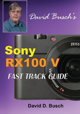 DAVID BUSCH'S  Sony Cyber-shot DSC-RX100 V  FAST TRACK GUIDE