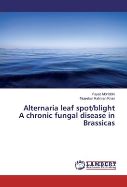 Alternaria leaf spot/blight A chronic fungal disease in Brassicas