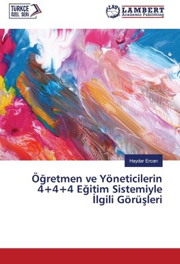 Ögretmen ve Yöneticilerin 4+4+4 Egitim Sistemiyle Ilgili Görüsleri