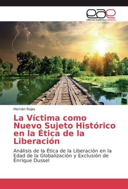 La Víctima como Nuevo Sujeto Histórico en la Ética de la Liberación