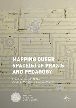 Mapping Queer Space(s) of Praxis and Pedagogy