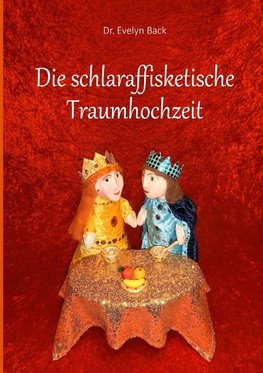 Die schlaraffisketische Traumhochzeit