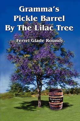 Gramma's Pickle Barrel By The Lilac Tree