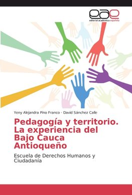 Pedagogía y territorio. La experiencia del Bajo Cauca Antioqueño