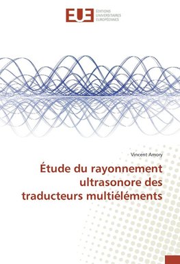 Étude du rayonnement ultrasonore des traducteurs multiéléments