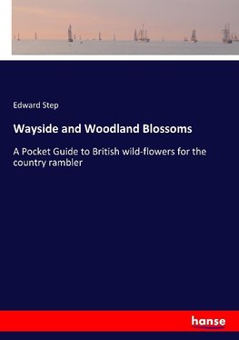 Wayside and Woodland Blossoms