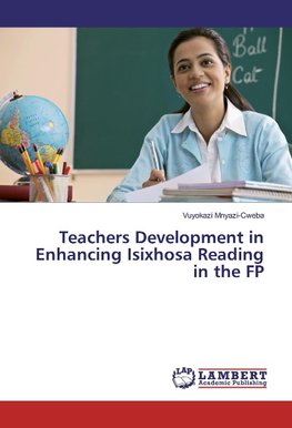 Teachers Development in Enhancing Isixhosa Reading in the FP