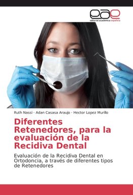 Diferentes Retenedores, para la evaluación de la Recidiva Dental