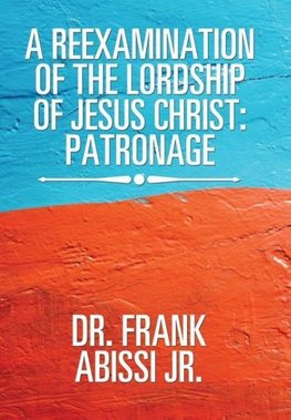 A Reexamination of the Lordship of Jesus Christ