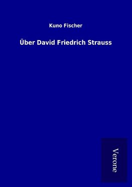 Über David Friedrich Strauss