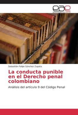 La conducta punible en el Derecho penal colombiano