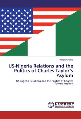 US-Nigeria Relations and the Politics of Charles Taylor"s Asylum