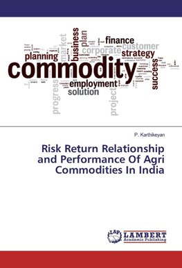 Risk Return Relationship and Performance Of Agri Commodities In India