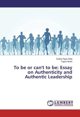 To be or can't to be: Essay on Authenticity and Authentic Leadership