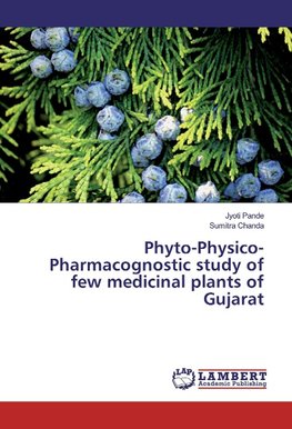 Phyto-Physico-Pharmacognostic study of few medicinal plants of Gujarat