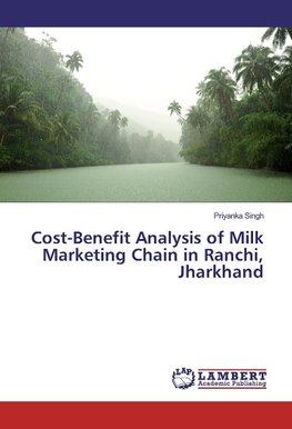 Cost-Benefit Analysis of Milk Marketing Chain in Ranchi, Jharkhand