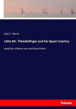 Little Mr. Thimblefinger and his Queer Country