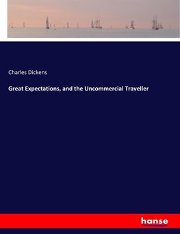 Great Expectations, and the Uncommercial Traveller