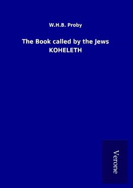 The Book called by the Jews KOHELETH