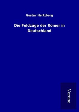 Die Feldzüge der Römer in Deutschland