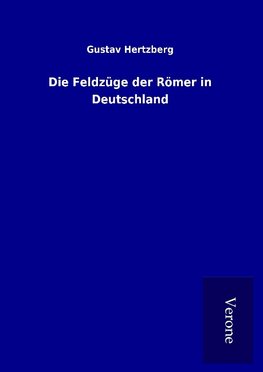 Die Feldzüge der Römer in Deutschland