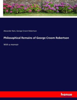 Philosophical Remains of George Croom Robertson