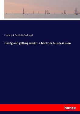 Giving and getting credit : a book for business men