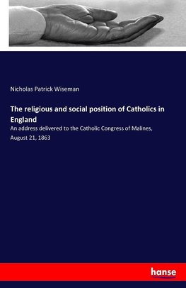 The religious and social position of Catholics in England