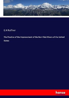 The Practice of the Improvement of the Non-Tidal Rivers of the United States