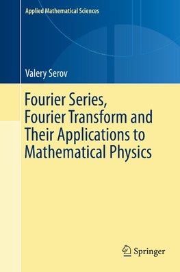 Fourier Series and Fourier Transform and Their Applications in Mathematical Physics