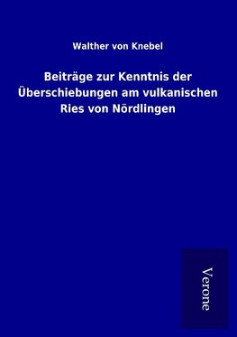 Beiträge zur Kenntnis der Überschiebungen am vulkanischen Ries von Nördlingen