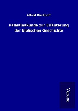 Palästinakunde zur Erläuterung der biblischen Geschichte