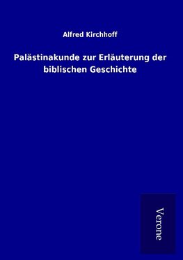 Palästinakunde zur Erläuterung der biblischen Geschichte